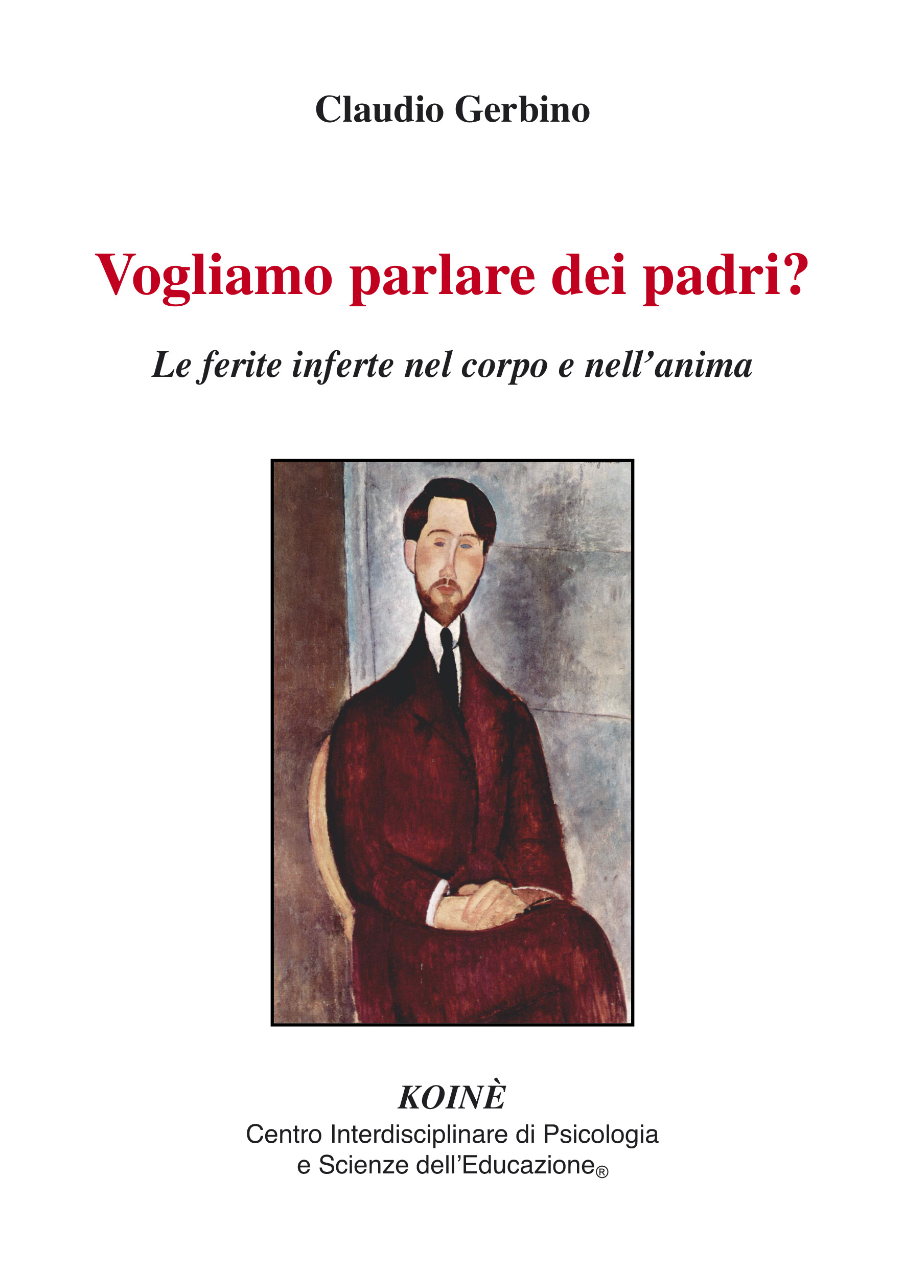 Claudio
                      Gerbino, Vogliamo parlare dei padri? Le ferite
                      inferte nel corpo e nellanima